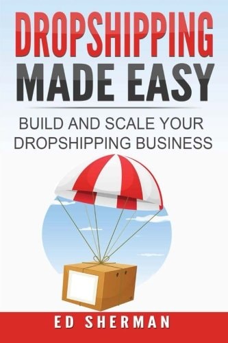 Dropshipping Made Easy Building And Scaling Your Dropshipping Business