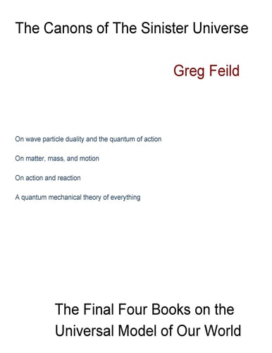 The Canons of The Sinister Universe The Last Four Books on The Universal Model of Our World