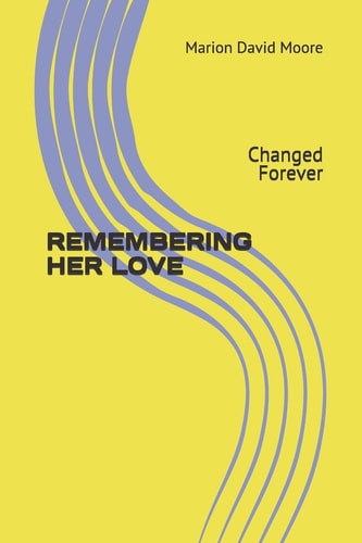 Remembering Her Love Changed Forever