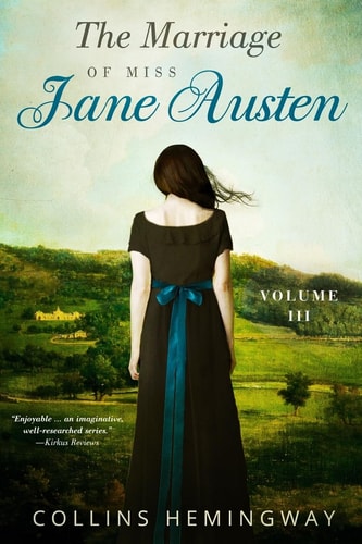 The Marriage of Miss Jane Austen Volume III