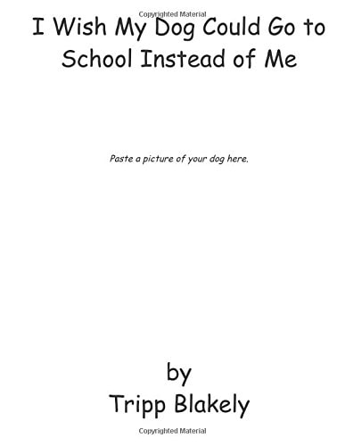 I Wish My Dog Could Go to School Instead of Me
