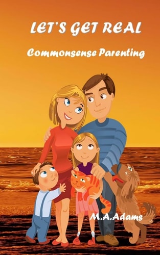 Let's Get Real Commonsense Parenting