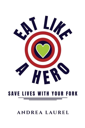 Eat Like A Hero Save Lives With Your Fork