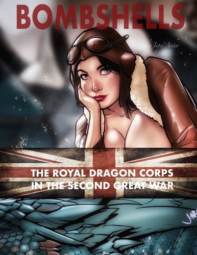 Bombshells The Royal Dragon Corps In the Second Great War