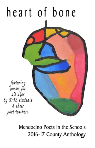 Heart of Bone Mendocino County Youth Poetry Anthology 2016-17