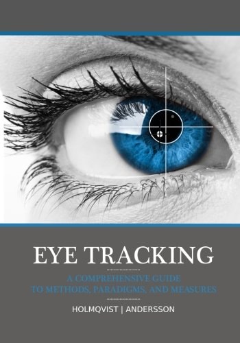 Eye Tracking A Comprehensive Guide to Methods, Paradigms, and Measures
