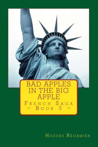 Bad Apples in the Big Apple French Saga - Book 3