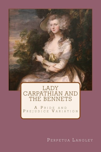 Lady Carpathian and the Bennets A Pride and Prejudice Variation