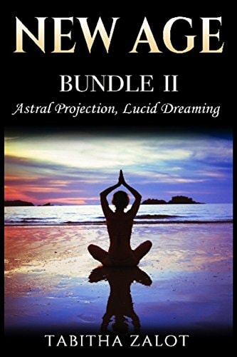 New Age 2 Books in 1 - Enhance Your Life with Astral Projection and Lucid Dreaming