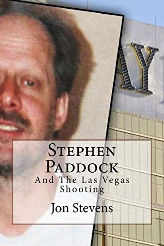 Stephen Paddock And The Las Vegas Shooting