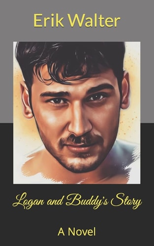 Logan and Buddy's Story A Novel