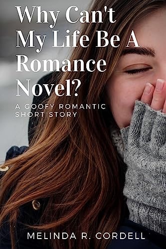 Why Can't My Life Be a Romance Novel?