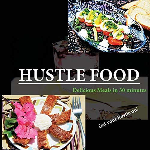 Hustle Food Delicious Meals in 30 Minutes