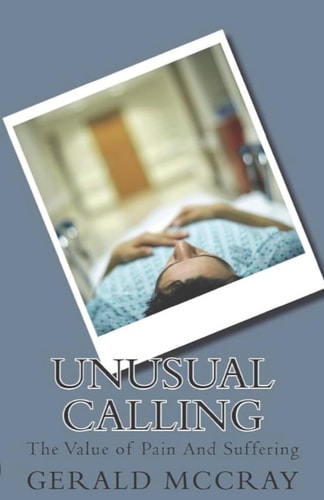 Unusual Calling The Value of Pain and Suffering