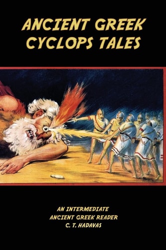 Ancient Greek Cyclops Tales Homer's Odyssey 9. 105-566, Theocritus' Idylls 11 and 6, Callimachus' Epigram 46 Pf. /G-P 3, and Lucian's Dialogues of the Sea Gods 1 And 2