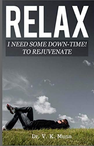 Relax I Need Some Down-Time! To Rejuvenate
