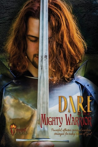 Dare to Be a Mighty Warrior (Bible Study Devotional Workbook, Spiritual Warfare Handbook, Manual for Freedom and Victory Over Darkness in the Battlefield of the Mind, Best Seller War Room Prayer Strategies for Husbands, Fathers, Single Men) Effective Batt