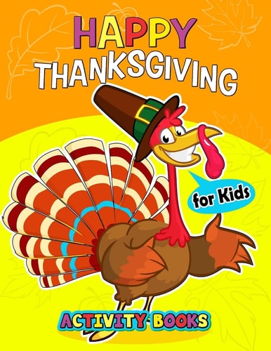 Happy Thanksgiving Activity Books for Kids Activity Book for Boy, Girls, Kids Ages 2-4,3-5,4-8 Game Mazes, Coloring, Crosswords, Dot to Dot, Matching, Copy Drawing, Shadow Match, Word Search