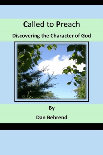 Called to Preach Discovering the Character of God