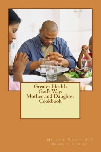 Greater Health God's Way Mother and Daughter Cookbook
