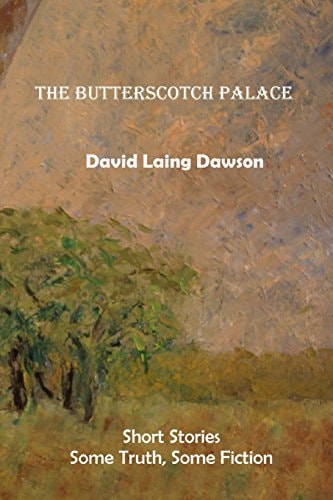 The Butterscotch Palace Short Stories, Some Truth, Some Fiction