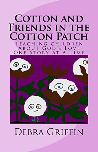 Cotton and Friends in the Cotton Patch Teaching Children About God's Love One Story At A Time