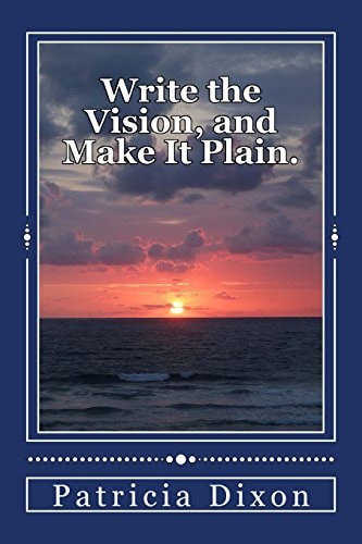 Write the Vision, and Make It Plain. Habakkuk 2:2