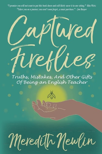 Captured Fireflies Truths, Mistakes, and Other Gifts of Being an English Teacher