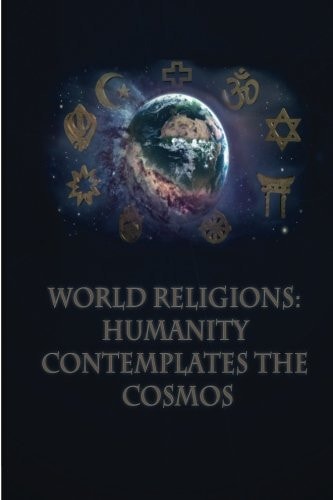 World Religions Humanity: Contemplates the Cosmos: No Subtitle