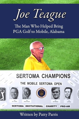 Joe Teague The Man Who Helped Bring PGA Golf to Mobile, Alabama