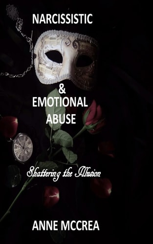 Narcissistic and Emotional Abuse Shattering the Illusion