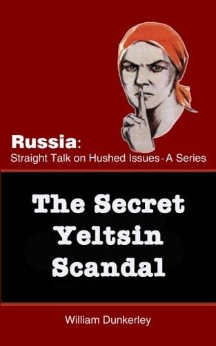 The Secret Yeltsin Scandal Discover the Truth about the Present from Events in the Past