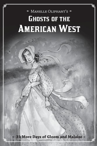 Ghosts of the American West 31 More Days of Gloom and Malaise