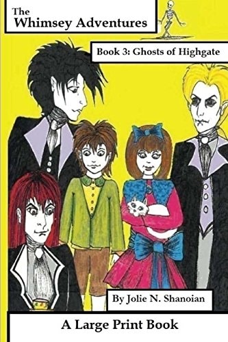 The Whimsey Adventures Book 3 The Ghosts of Highgate A Large Print Book