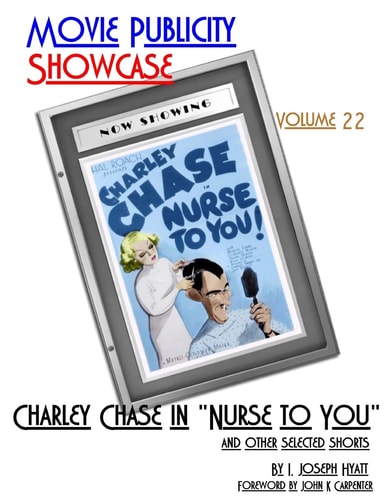 Movie Publicity Showcase Volume 22 Charley Chase in "Nurse to You" and Other Selected Shorts