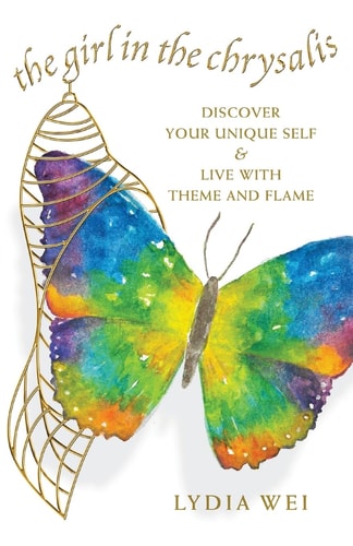 The Girl in the Chrysalis Discover Your Unique Self and Live with Theme and Flame