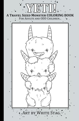 YETI! a Travel Sized Monster Coloring Book for Adults and ODD Children A Creepy Cute Magical Yeti Monster Adventure