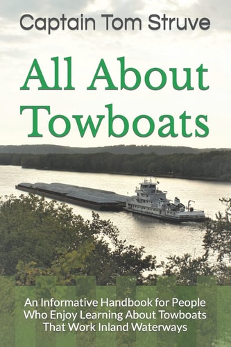 All About Towboats An Informative Handbook for People Who Enjoy Learning About Towboats That Work Inland Waterways