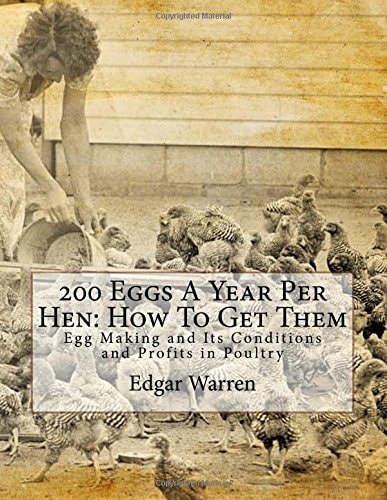 200 Eggs A Year Per Hen How To Get Them: Egg Making and Its Conditions and Profits in Poultry