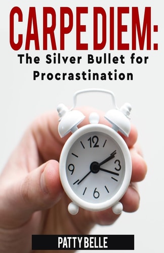 Carpe Diem The Silver Bullet for Procrastination