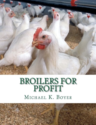 Broilers For Profit From The Experiences of The Pioneer Broiler Chicken Raisers of This Country