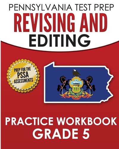 PENNSYLVANIA TEST PREP Revising and Editing Practice Workbook Grade 5 Preparation for the PSSA English Language Arts Tests