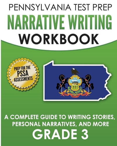 PENNSYLVANIA TEST PREP Narrative Writing Workbook: a Complete Guide to Writing Stories, Personal Narratives, and More Grade 3 Preparation for the PSSA ELA Tests