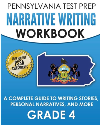 PENNSYLVANIA TEST PREP Narrative Writing Workbook: a Complete Guide to Writing Stories, Personal Narratives, and More Grade 4 Preparation for the PSSA ELA Tests
