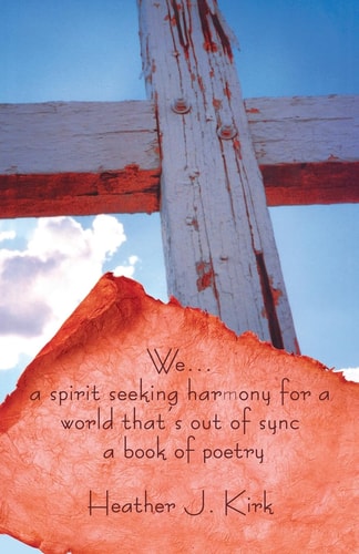 We ... a Spirit Seeking Harmony for a World That's Out of Sync A Book of Poetry