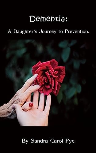Dementia A Daughter's Journey to Prevention