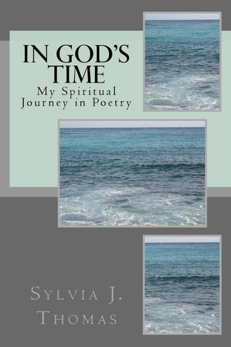 In GOD's TIME My Spiritual Journey in Poetry