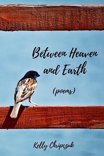 Between Heaven and Earth (poems)