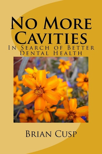 No More Cavities In Search of Better Dental Health