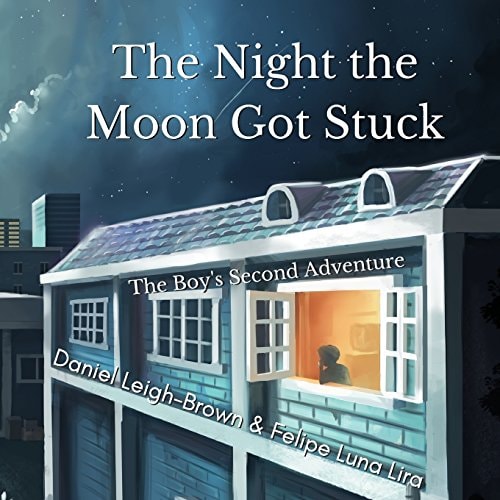 The Night the Moon Got Stuck The Boy's Second Adventure